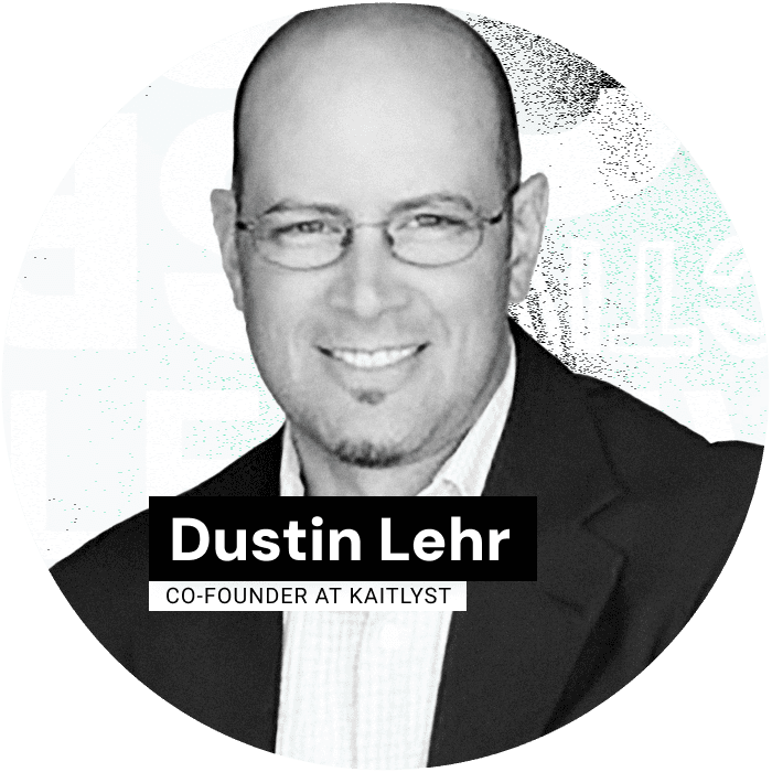 Dustin Lehr, Co-Founder at Kaitlyst