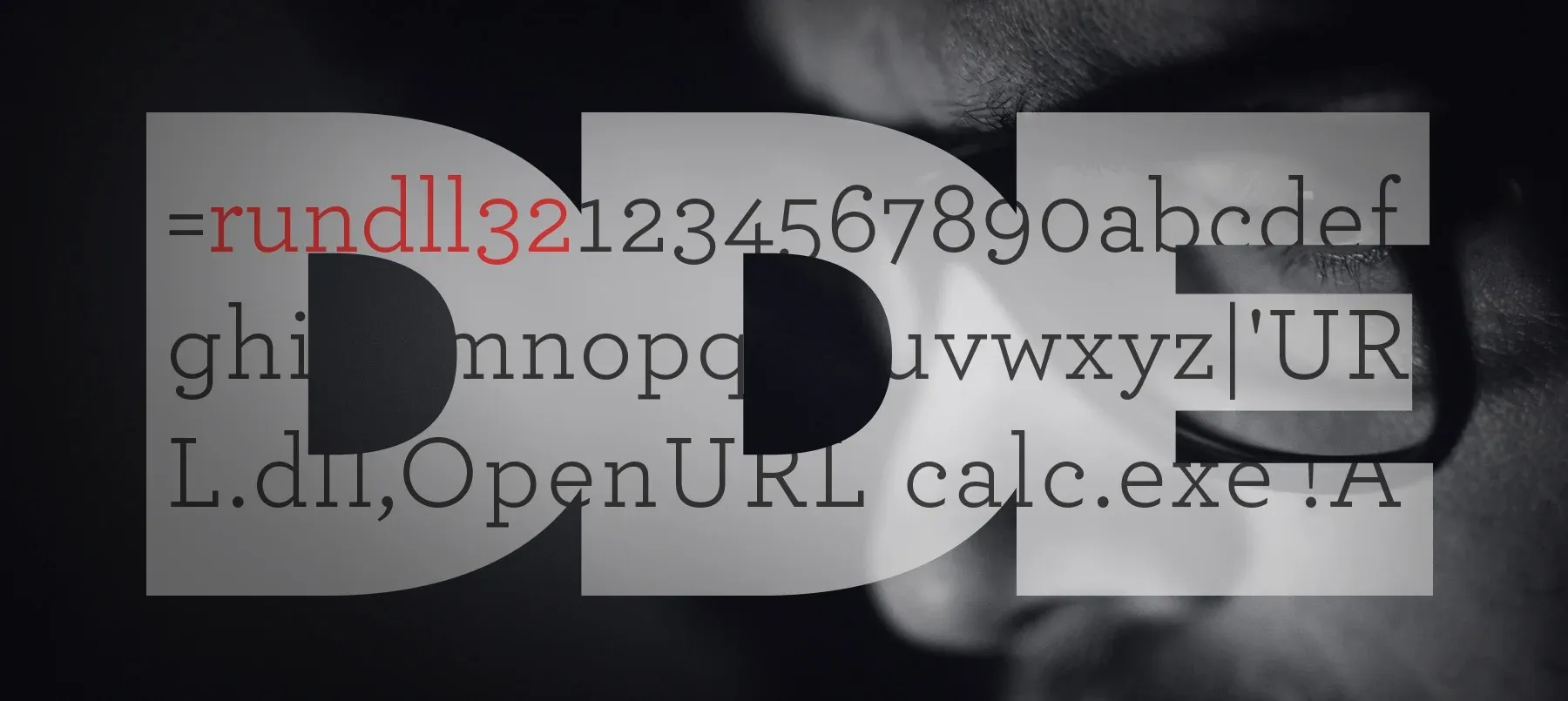 Stylized image with large gray letters "DDE" overlaying a close-up of a person's face wearing glasses. The text includes a visible command string "=rundll32..." highlighted in red, suggesting execution of a potentially malicious Dynamic Data Exchange (DDE) exploit.