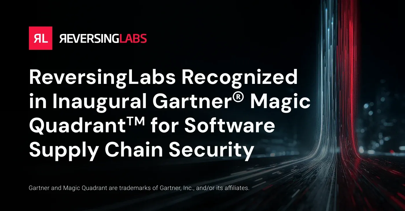 ReversingLabs Recognized in Inaugural Gartner® Magic Quadrant™ for Software Supply Chain Security