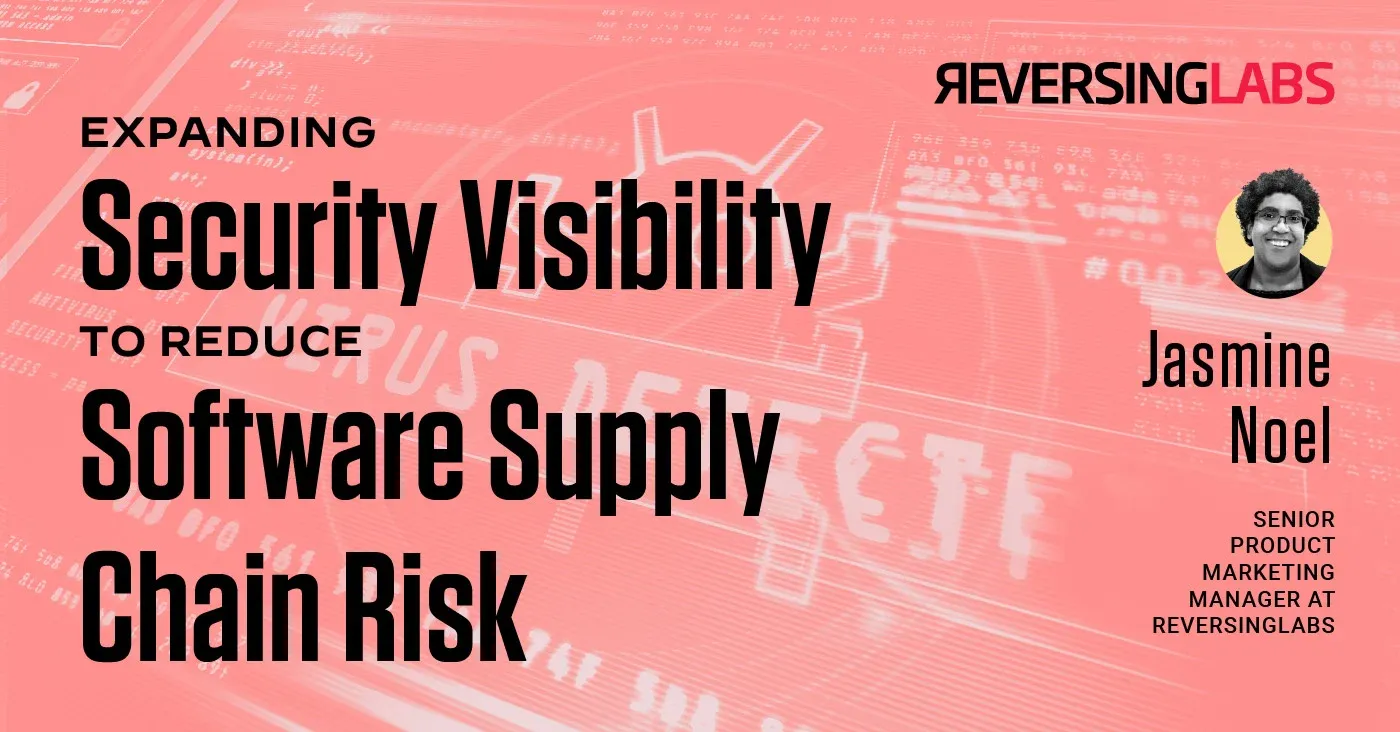 Expanding Security Visibility To Reduce Software Supply Chain Risk | RL ...