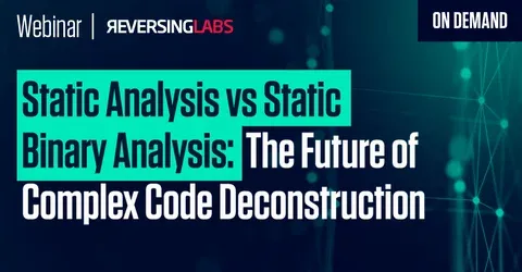 Webinar: Static Analysis vs Static Binary Analysis | ReversingLabs