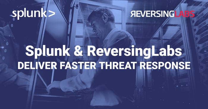 Splunk and ReversingLabs: Deliver Faster Threat Response