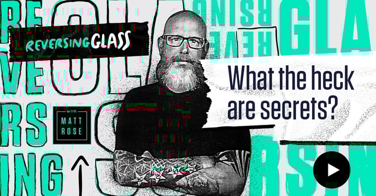 ReversingGlass-What-the-heck-are-secrets-Social