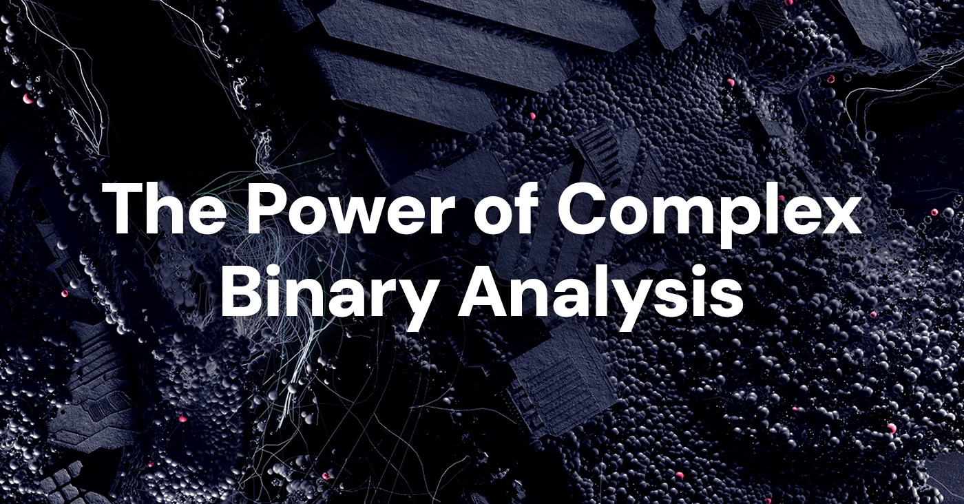 The Power of Complex Binary Analysis