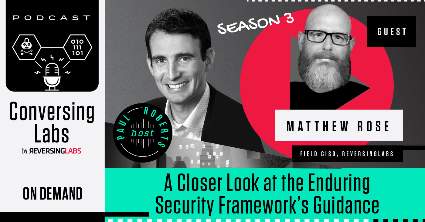 ConversingLabs: A Closer Look at the Enduring Security Framework’s Guidance, featuring ReversingLabs Field CISO Matthew Rose