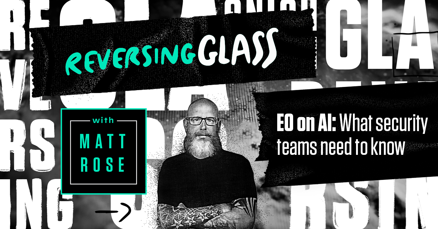 ReversingGlass: EO on AI: What security teams need to know