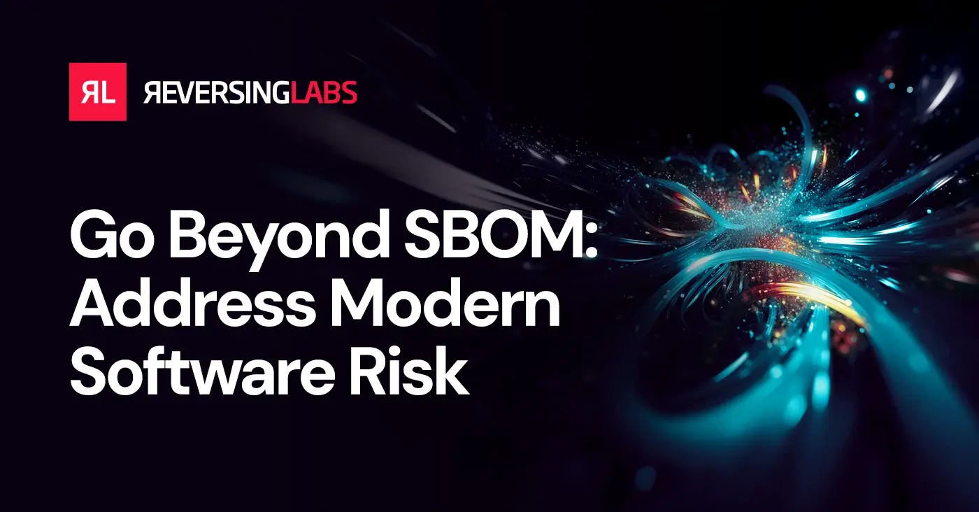 Go Beyond the SBOM: Address Modern Software Risk