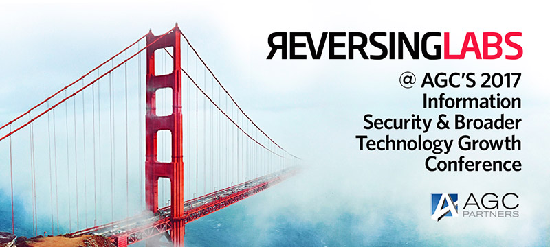 ReversingLabs @ AGC’S 2017 Information Security & Broader Technology Growth Conference