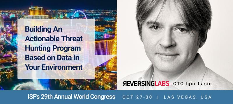 Cyber Security Innovator and ReversingLabs Tech Leader Igor Lasic to Discuss the Latest Threat Intel and Hunting Advances at ISF World Congress
